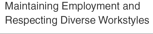 Maintaining Employment and Respecting Diverse Workstyles
