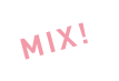 MIX!