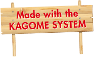 Made with the KAGOME SYSTEM